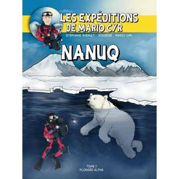 Bande dessinée « Nanuq - Les expéditions de Mario Cyr »